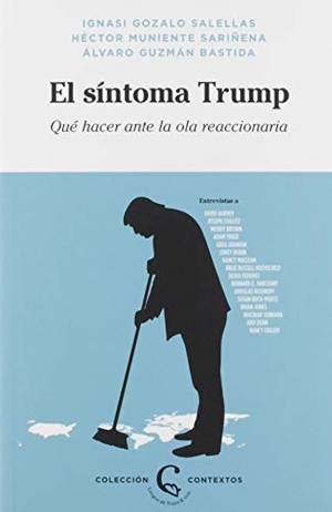 Fraser, Nancy / Harvey, David . . . [et al. et al. El síntoma Trump : qué hacer ante la ola reaccionaria. Lengua de Trapo, 2019.