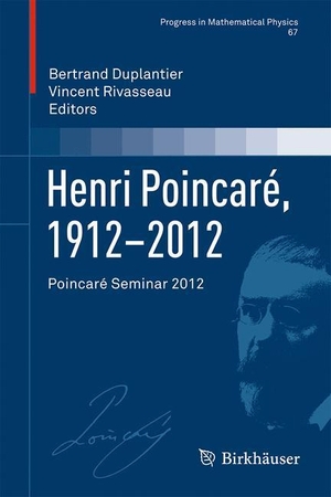 Rivasseau, Vincent / Bertrand Duplantier (Hrsg.). Henri Poincaré, 1912¿2012 - Poincaré Seminar 2012. Springer Basel, 2014.