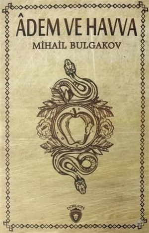 Bulgakov, Mihail. Adem ve Havva. Dorlion Yayinlari, 2018.