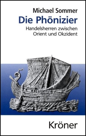 Sommer, Michael. Die Phönizier - Handelsherren zwischen Orient und Okzident. Kroener Alfred GmbH + Co., 2005.
