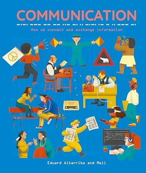 Altarriba, Eduard / Meli. Communication - How we connect and exchange information. Button Books, 2026.