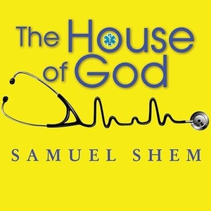 Shem, Samuel / M. D.. The House of God. Tantor, 2011.
