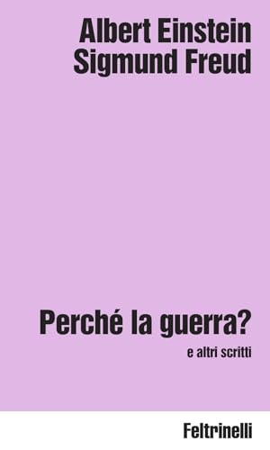 Freud, Sigmund / Albert Einstein. Perché la guerra? e altri scritti. Feltrinelli, 2026.