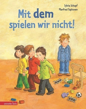 Schopf, Sylvia. Mit dem spielen wir nicht!. Betz, Annette, 2014.