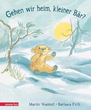 Waddell, Martin. Gehen wir heim, kleiner Bär. Betz, Annette, 2015.