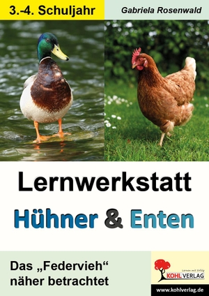 Rosenwald, Gabriela. Lernwerkstatt Hühner & Enten / Grundschule - Das "Federvieh" näher betrachtet. Kohl Verlag, 2023.