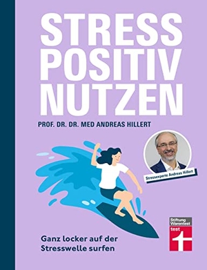 Hillert, Andreas. Stress positiv nutzen - Ganz locker auf der Stresswelle surfen. Stiftung Warentest, 2023.