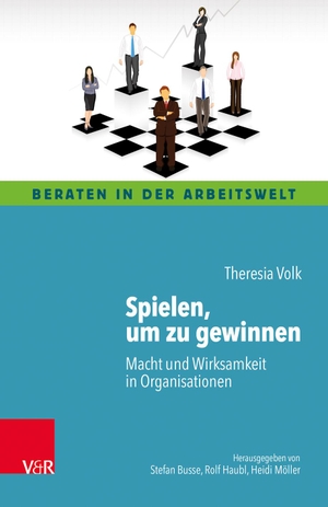 Volk, Theresia. Spielen, um zu gewinnen - Macht und Wirksamkeit in Organisationen. Vandenhoeck + Ruprecht, 2019.