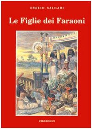 Salgari, Emilio. Le figlie dei faraoni. Viglongo, 2024.
