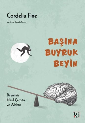 Fine, Cordelia. Basina Buyruk Beyin. Irene Yayincilik, 2024.