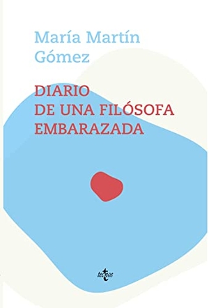 Gómez Martín, María / María Martín Gómez. Diario de una filósofa embarazada. Tecnos, 2021.