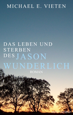 Vieten, Michael E.. Das Leben und Sterben des Jason Wunderlich. TWENTYSIX, 2017.