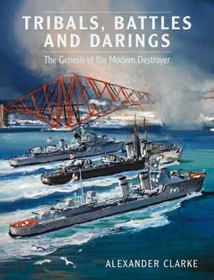 Clarke, Alexander. Tribals, Battles and Darings: The Genesis of the Modern Destroyer. US Naval Institute Press, 2022.
