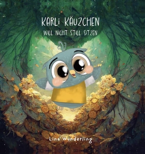 Wunderling, Lina. Karli Käuzchen will nicht still sitzen. Verlagshaus Schlosser, 2023.