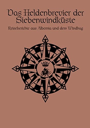 Möbis, Carolina. Das Heldenbrevier der Siebenwindküste - Reiseberichte aus Albemia und dem Windhag. Ulisses Spiel & Medien, 2017.