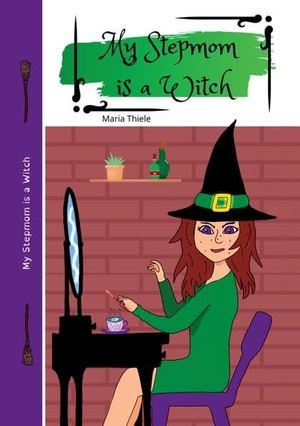 Thiele, Maria. My Stepmom is a Witch. tredition, 2022.