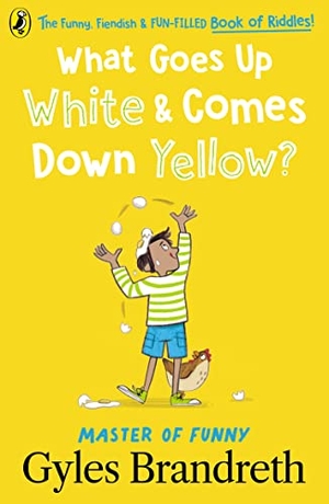Brandreth, Gyles. What Goes Up White and Comes Down Yellow? - The funny, fiendish and fun-filled book of riddles!. Penguin Random House Children's UK, 2023.