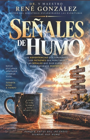 González, René. Señales de Humo - Las advertencias que ignoramos, los patrones que repetimos y las señales que Dios puede usar para hacernos despertar. Amazon Digital Services LLC - Kdp, 2026.