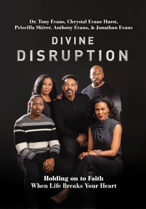 Evans, Tony / Hurst, Chrystal Evans et al. Divine Disruption - Holding on to Faith When Life Breaks Your Heart. Thomas Nelson, 2022.