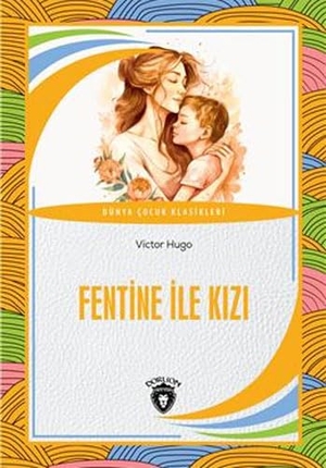 Hugo, Victor. Fentine Ile Kizi. Dorlion Yayinevi, 2023.
