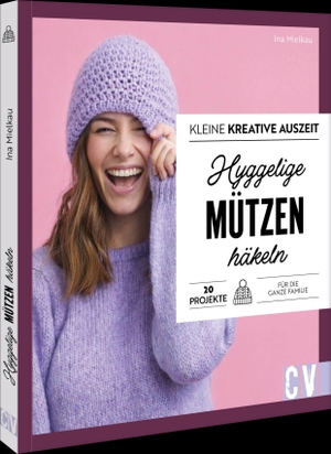 Kleine kreative Auszeit: Hyggelige Mützen häkeln - 20 Projekte für die ganze Familie. Christophorus Verlag, 2026.