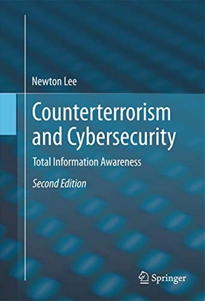 Lee, Newton. Counterterrorism and Cybersecurity - Total Information Awareness. Springer International Publishing, 2015.