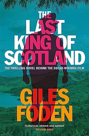 Foden, Giles. The Last King of Scotland. , 2021.