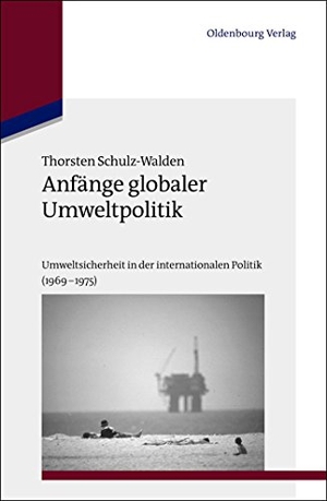 Schulz-Walden, Thorsten. Anfänge globaler Umweltpolitik - Umweltsicherheit in der internationalen Politik (1969¿1975). De Gruyter Oldenbourg, 2013.