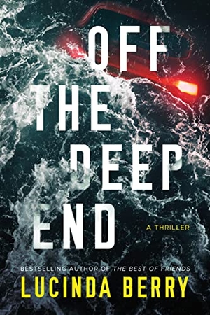 Berry, Lucinda. Off the Deep End - A Thriller. Amazon Publishing, 2023.