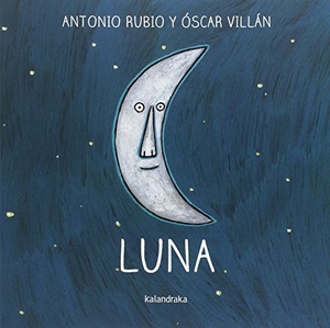 Rubio, Antonio / Óscar Villán. Luna. Kalandraka Editora, 2017.