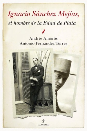 Amorós, Andrés / Antonio Fernández Torres. Ignacio Sánchez Mejías : el hombre de la edad de plata. Editorial Almuzara, 2010.