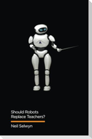 Should Robots Replace Teachers?