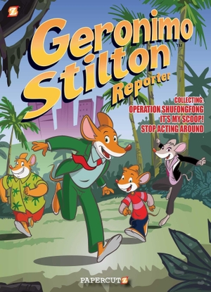 Stilton, Geronimo. Geronimo Stilton Reporter 3 in 1 #1 - Collecting Operation Shufongfong, It's My Scoop, and Stop Acting Around. Papercutz, 2022.