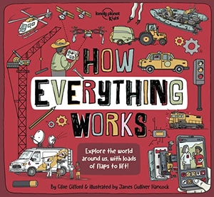 Gifford, Clive. Lonely Planet Kids How Everything Works - Awesome Facts & Lift the Flaps Amazing Illustrations Everyday Gadgets, Inventions, Technology & Things of the Future. Lonely Planet, 2022.