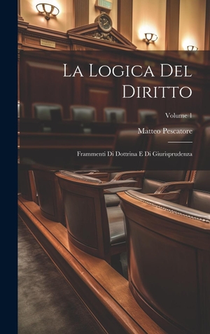 Pescatore, Matteo. La Logica Del Diritto - Frammenti Di Dottrina E Di Giurisprudenza; Volume 1. Tradd Street Press, 2023.