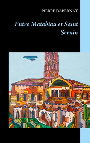 Dabernat, Pierre. Entre Matabiau et Saint Sernin. Books on Demand, 2018.