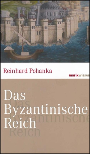 Pohanka, Reinhard. Das Byzantinische Reich - Die Geschichte einer der größten Zivilisationen der Welt (330-1453). Marix Verlag, 2019.