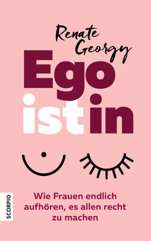 Georgy, Renate. EGOistIN - Wie Frauen endlich aufhören, es allen recht zu machen. Scorpio Verlag, 2020.