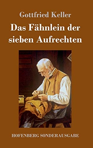 Keller, Gottfried. Das Fähnlein der sieben Aufrechten. Hofenberg, 2018.