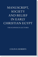 Manuscript, Society and Belief in Early Christian Egypt
