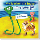 My Teacher is a Snake The Letter P