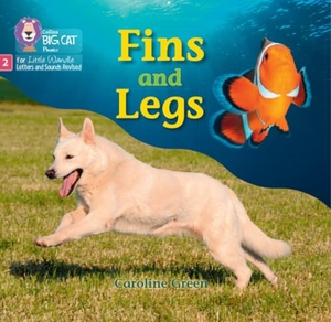 Green, Caroline. Fins and Legs - Phase 2 Set 4 Blending Practice. HarperCollins Publishers, 2022.