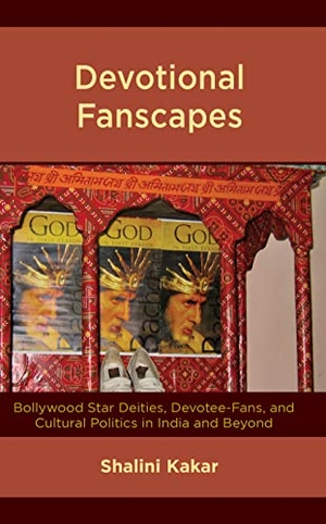 Kakar, Shalini. Devotional Fanscapes - Bollywood Star Deities, Devotee-Fans, and Cultural Politics in India and Beyond. Lexington Books, 2023.