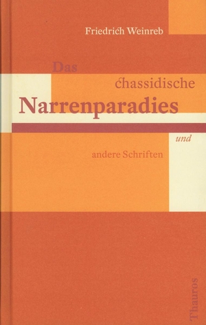 Weinreb, Friedrich. Das chassidische Narrenparadies und andere Schriften. Weinreb, Friedrich Verlag, 2003.