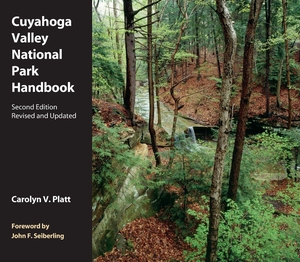 Platt. Cuyahoga Valley National Park Handbook - Revised and Updated. Kent State University Press, 2016.