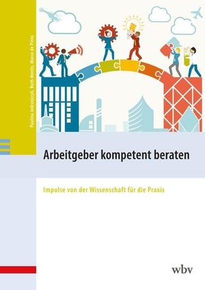 Jedrzejczyk, Paulina / Ruth Moritz et al (Hrsg.). Arbeitgeber kompetent beraten - Impulse von der Wissenschaft für die Praxis. wbv Media GmbH, 2024.