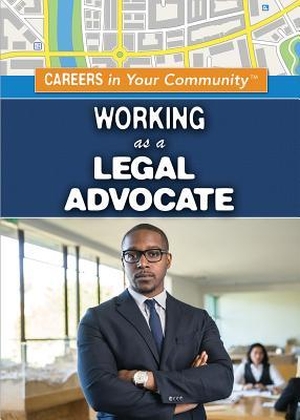 Harvey, Janet. Working as a Legal Advocate. Rosen Publishing Group, Inc, 2018.