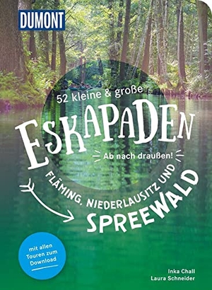 Chall, Inka / Laura Schneider. 52 kleine & große Eskapaden Fläming, Niederlausitz und Spreewald - Ab nach draußen!. Dumont Reise Vlg GmbH + C, 2023.