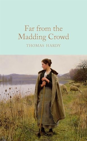 Hardy, Thomas. Far From the Madding Crowd. Pan Macmillan, 2019.