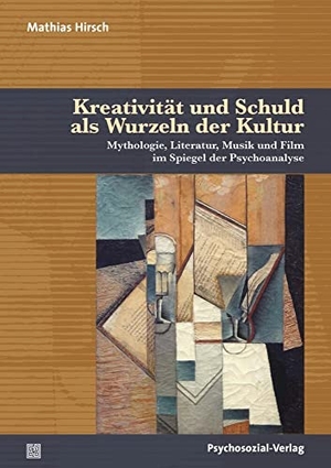 Hirsch, Mathias. Kreativität und Schuld als Wurzeln der Kultur - Mythologie, Literatur, Musik und Film im Spiegel der Psychoanalyse. Psychosozial Verlag GbR, 2023.